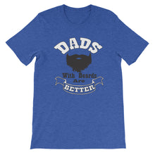 Load image into Gallery viewer, Dads With Beards Are Better Short Sleeve Unisex T-Shirt