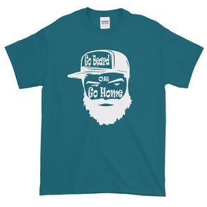 Go Beard or Go Home Short Sleeve T-Shirt