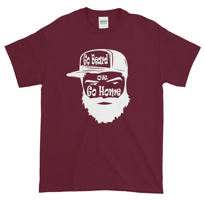 Go Beard or Go Home Short Sleeve T-Shirt