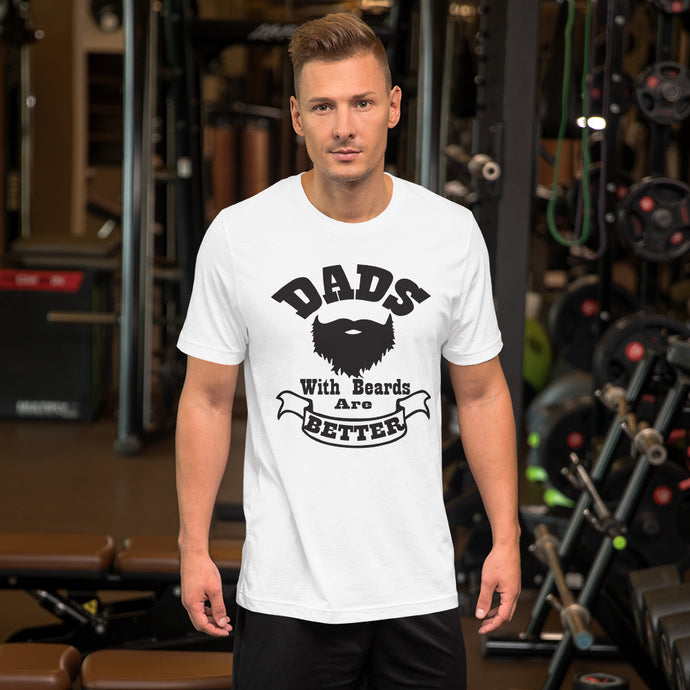 Dads With Beards Are Better Short Sleeve Unisex T-Shirt