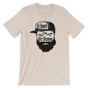 Go Beard or Go Home Short Sleeve Unisex T-Shirt