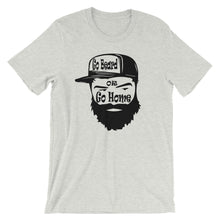 Load image into Gallery viewer, Go Beard or Go Home Short Sleeve Unisex T-Shirt