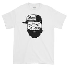 Load image into Gallery viewer, Go Beard or Go Home Short Sleeve T-Shirt
