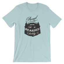 Load image into Gallery viewer, Proud Owner of a Bearded Daddy Short Sleeve Unisex T-Shirt