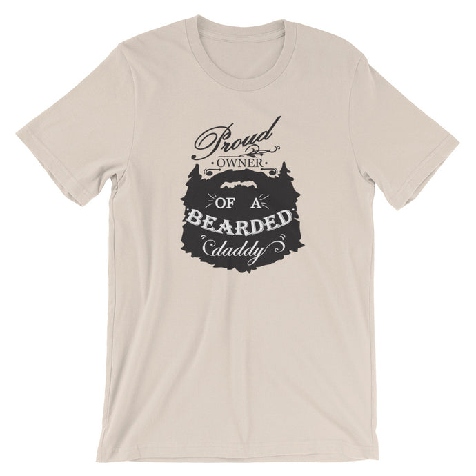 Proud Owner of a Bearded Daddy Short Sleeve Unisex T-Shirt