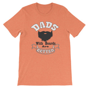 Dads With Beards Are Better Short Sleeve Unisex T-Shirt